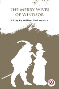 Title: The Merry Wives Of Windsor, Author: William Shakespeare