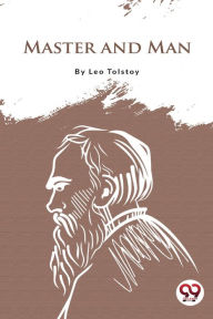 Title: Master And Man, Author: Leo Tolstoy