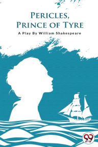 Title: Pericles, Prince of Tyre, Author: William Shakespeare