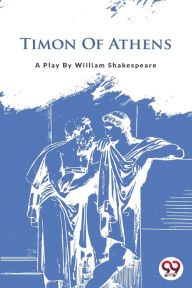 Title: Timon Of Athens, Author: William Shakespeare