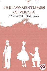 Title: The Two Gentlemen of Verona, Author: William Shakespeare