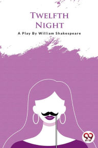 Title: Twellfth Night, Author: William Shakespeare