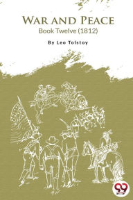 Title: War and Peace Book 12, Author: Leo Tolstoy