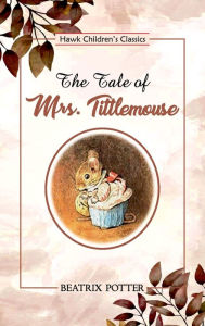 Title: The Tale of Mrs. Tittlemouse, Author: Beatrix Potter