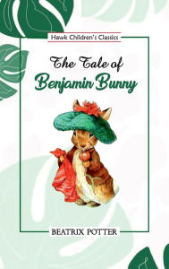 Title: The Tale of Benjamin Bunny, Author: Beatrix Potter