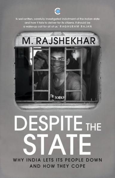 Despite The State: Why India Lets Its People Down And How They Cope