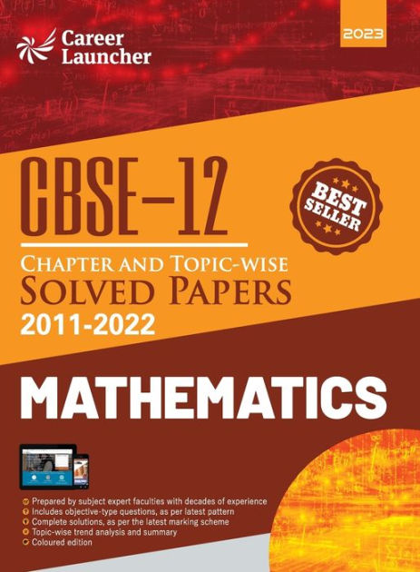 CBSE Class XII: Chapter and Topic-wise Solved Papers 2011-2022 ...