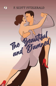 Title: The Beautiful and Damned, Author: F. Scott Fitzgerald