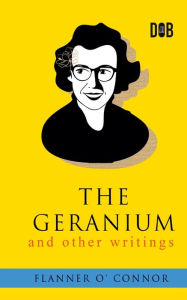 Title: The Geranium and Other Writings, Author: Flannery O'Connor