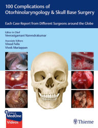 Title: 100 Complications of Otorhinolaryngology & Skull Base Surgery: Each Case Report from Different Surgeons around the Globe, Author: Veerasigamani Narendrakumar