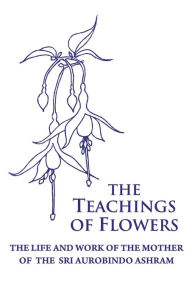 Title: The Teachings of Flowers, Author: Loretta Shartsis