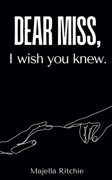 Dear Miss, I wish you knew.