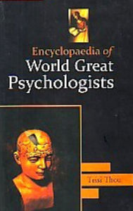 Title: Encyclopaedia Of World Great Psychologists, Author: Teisi Thou