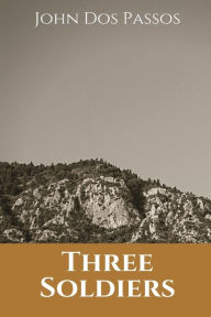 Title: Three Soldiers, Author: John Dos Passos