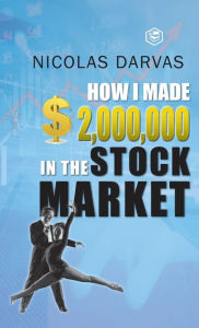 Title: How I Made $2,000,000 in the Stock Market, Author: Nicolas Darvas