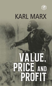 Title: Value, Price and Profit, Author: Karl Marx