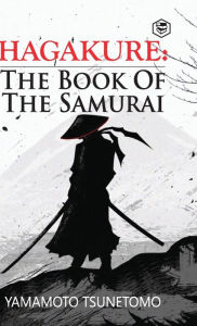 Title: Hagakure: The Book of the Samurai, Author: Yamamoto Tsunetomo