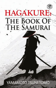 Title: Hagakure: The Book of the Samurai, Author: Yamamoto Tsunetomo