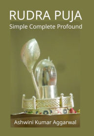 Title: Rudra Puja: Simple Complete Profound, Author: Ashwini Kumar Aggarwal