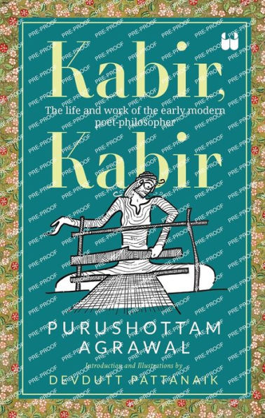 Kabir, Kabir: The life and work of the early modern poet-philosopher