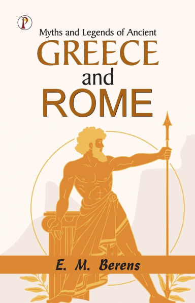 Myths and Legends of Ancient Greece and Rome