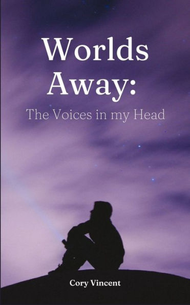 Worlds Away: The Voices in my Head
