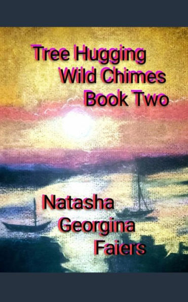 Tree Hugging Wild Chimes Book Two