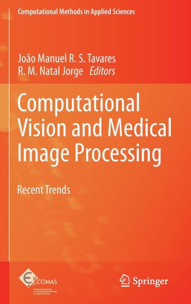 Computational Vision and Medical Image Processing: Recent Trends / Edition 1