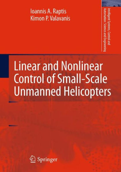 Linear and Nonlinear Control of Small-Scale Unmanned Helicopters / Edition 1