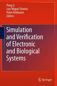 Title: Simulation and Verification of Electronic and Biological Systems / Edition 1, Author: Peng Li