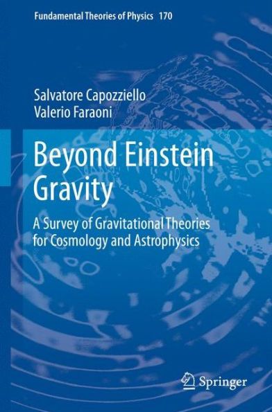 Beyond Einstein Gravity: A Survey of Gravitational Theories for Cosmology and Astrophysics / Edition 1