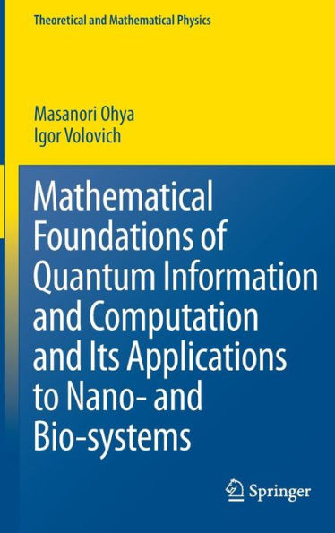 Mathematical Foundations of Quantum Information and Computation and Its Applications to Nano- and Bio-systems / Edition 1