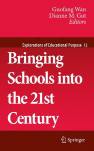 Title: Bringing Schools into the 21st Century / Edition 1, Author: Guofang Wan