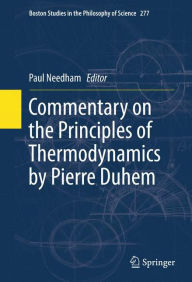 Title: Commentary on the Principles of Thermodynamics by Pierre Duhem, Author: Paul Needham