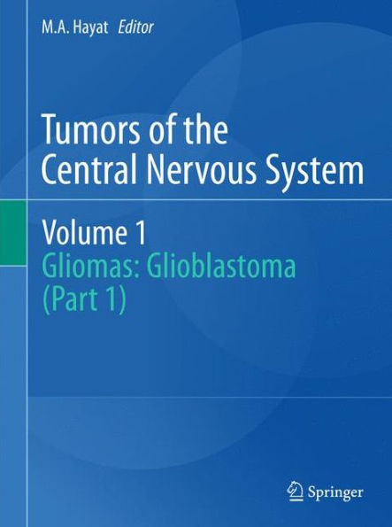 Tumors of the Central Nervous System, Volume 1: Gliomas: Glioblastoma (Part 1) / Edition 1