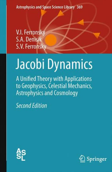 Jacobi Dynamics: A Unified Theory with Applications to Geophysics, Celestial Mechanics, Astrophysics and Cosmology / Edition 2