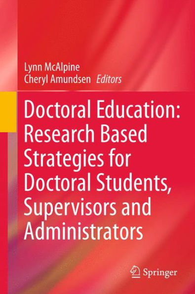 Doctoral Education: Research-Based Strategies for Doctoral Students, Supervisors and Administrators / Edition 1