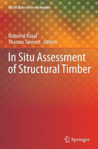 Title: In Situ Assessment of Structural Timber / Edition 1, Author: Bohumil Kasal