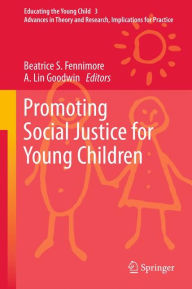 Title: Promoting Social Justice for Young Children / Edition 1, Author: Beatrice S. Fennimore