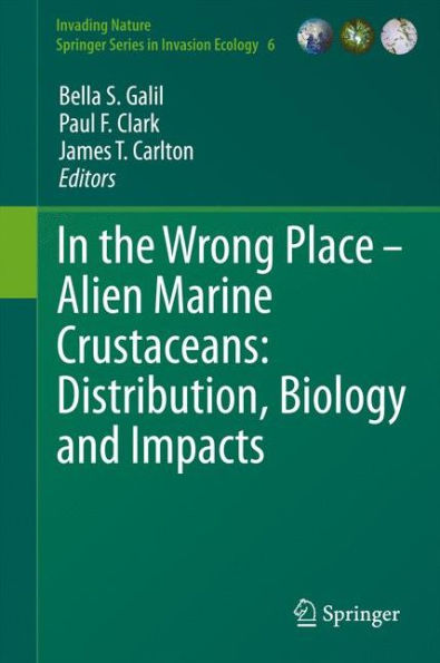 In the Wrong Place - Alien Marine Crustaceans: Distribution, Biology and Impacts / Edition 1