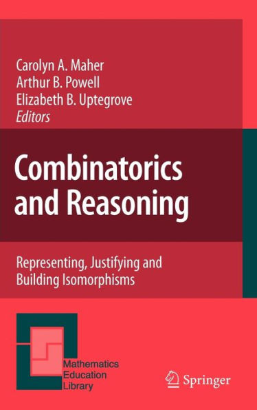 Combinatorics and Reasoning: Representing, Justifying and Building Isomorphisms / Edition 1