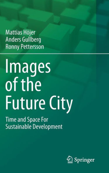 Images of the Future City: Time and Space For Sustainable Development / Edition 1