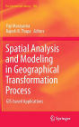 Spatial Analysis and Modeling in Geographical Transformation Process: GIS-based Applications