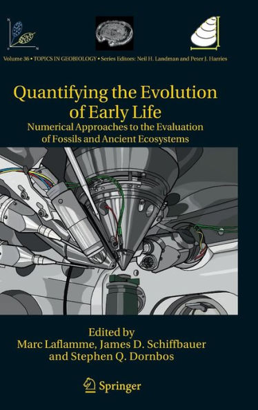 Quantifying the Evolution of Early Life: Numerical Approaches to the Evaluation of Fossils and Ancient Ecosystems / Edition 1