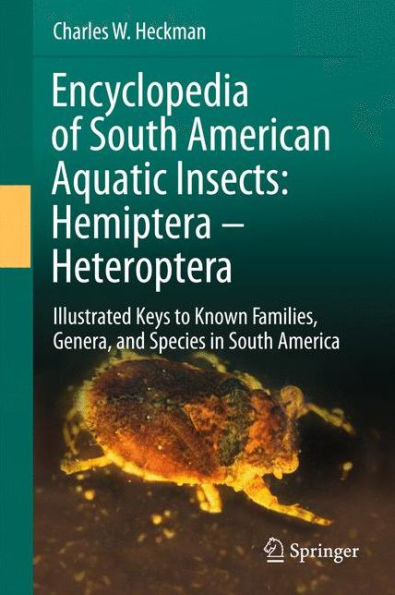 Encyclopedia of South American Aquatic Insects: Hemiptera - Heteroptera: Illustrated Keys to Known Families, Genera, and Species in South America / Edition 1