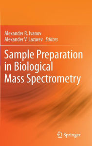 Title: Sample Preparation in Biological Mass Spectrometry / Edition 1, Author: Alexander R. Ivanov