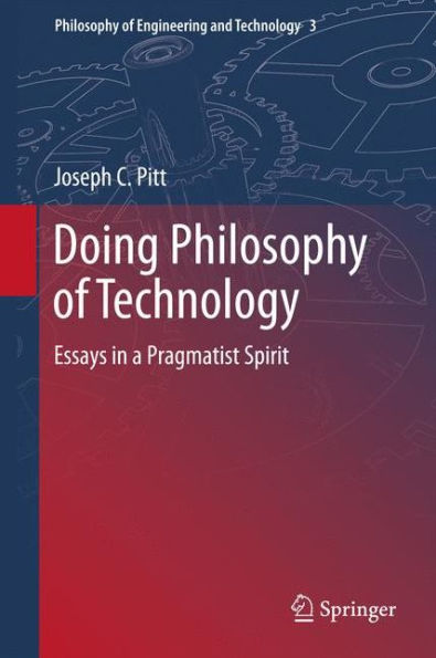 Doing Philosophy of Technology: Essays in a Pragmatist Spirit / Edition 1