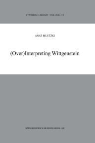 Title: (Over)Interpreting Wittgenstein, Author: A. Biletzki