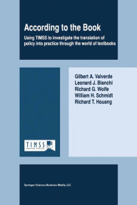 Title: According to the Book: Using TIMSS to investigate the translation of policy into practice through the world of textbooks, Author: Gilbert A. Valverde