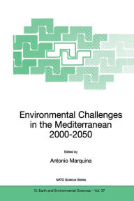 Title: Environmental Challenges in the Mediterranean 2000-2050: Proceedings of the NATO Advanced Research Workshop on Environmental Challenges in the Mediterranean 2000-2050 Madrid, Spain 2-5 October 2002, Author: Antonio Marquina